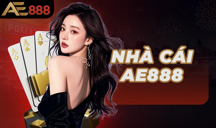 Nhà Cái AE888 - Trang Chủ AE 888 Cá Cược Online Hàng Đầu 2025